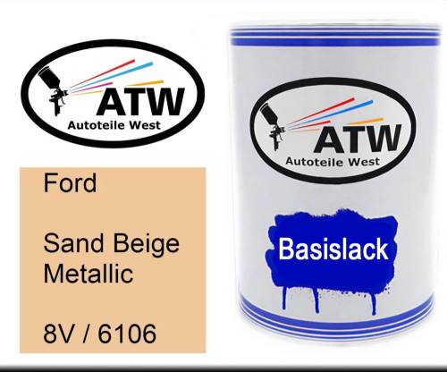 Ford, Sand Beige Metallic, 8V / 6106: 500ml Lackdose, von ATW Autoteile West.